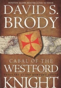 Cabal of the Westford Knight: Templars at the Newport Tower Novel by David S. Brody