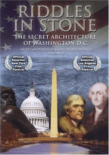 iddles in Stone - Secret Mysteries of America's Beginnings Volume II: Secret Architecture of Washington, D.C.