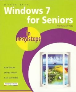 Windows 7 for Seniors in Easy Steps: For the Over 50s by Michael Price